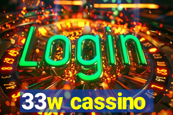 33w cassino